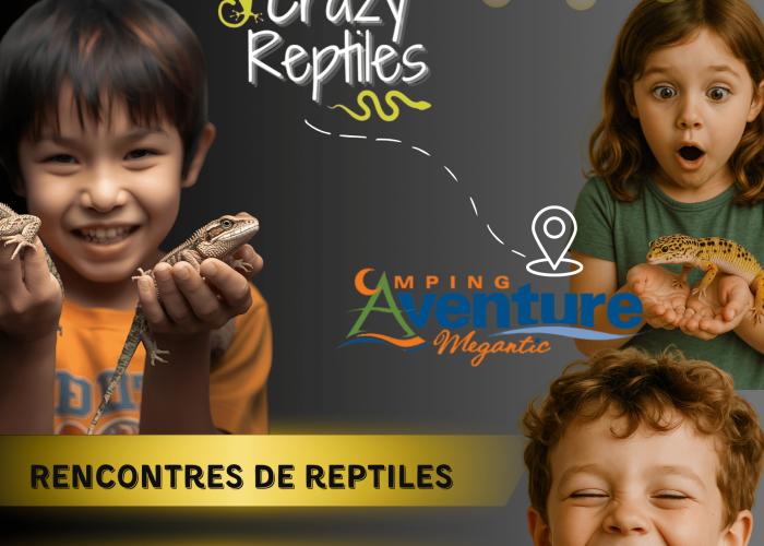 Crazy Reptiles Mauricie -Camping Aventure Mégantic 16 mai 2026